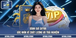 Đánh Giá SKY88 - Góc Nhìn Về Chất Lượng Và Trải Nghiệm