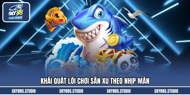 Khái quát lối chơi săn xu theo nhịp màn