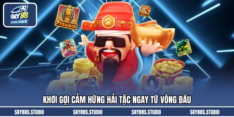Khơi gợi cảm hứng hải tặc ngay từ vòng đầu
