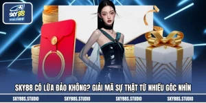 SKY88 Có Lừa Đảo Không? Giải Mã Sự Thật Từ Nhiều Góc Nhìn