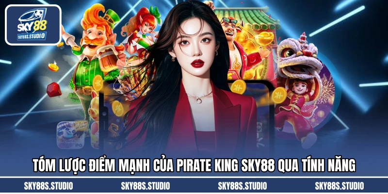 Tóm lược điểm mạnh của Pirate King SKY88 qua tính năng